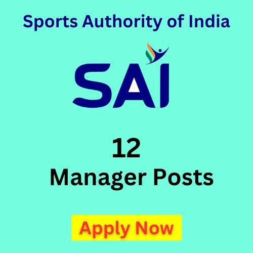 SAI Recruitment 2023/12 Manager Posts/Apply Online