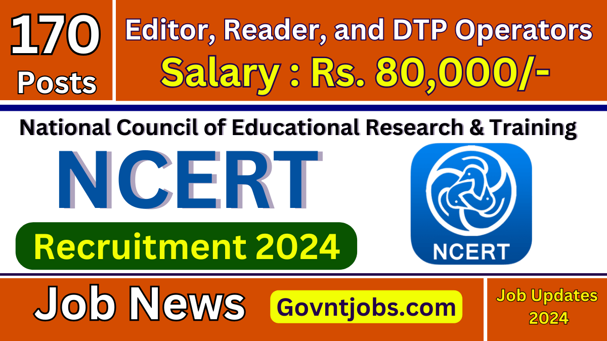 NCERT Recruitment 2024 for 170 Proof Reader, Assistant Editor & Other