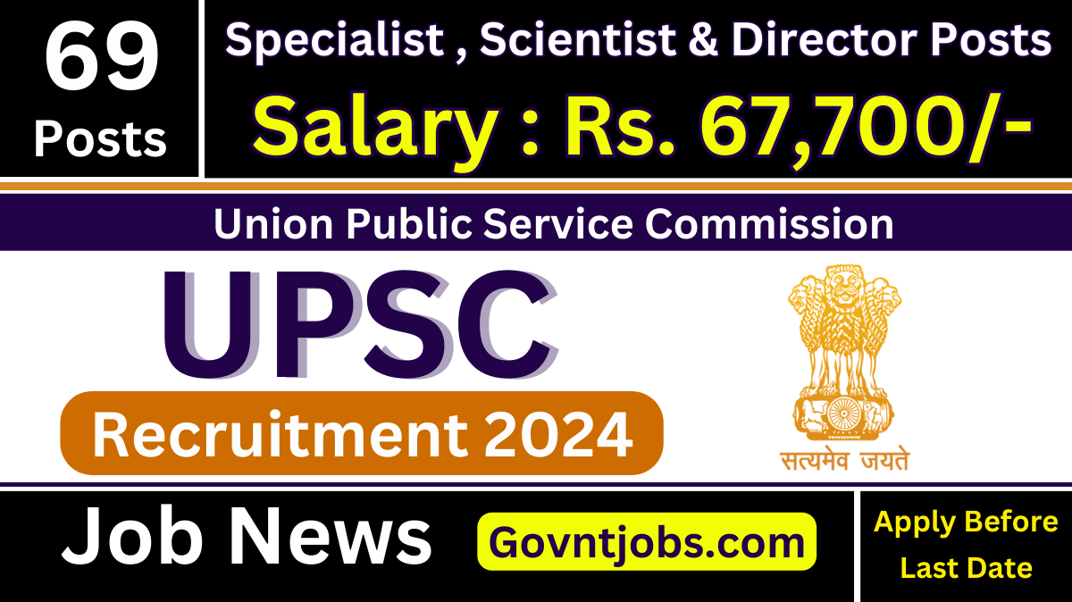 UPSC Recruitment 2024 Online Registration begins For 69 Specialist