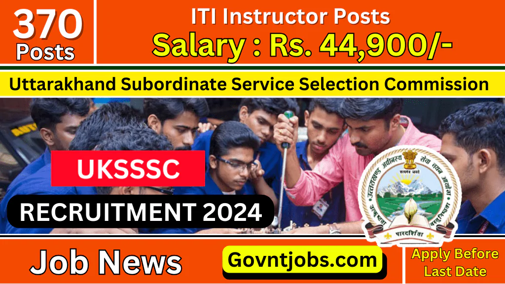 UKSSSC ITI Instructor Recruitment 2024 Notification for 370 Posts