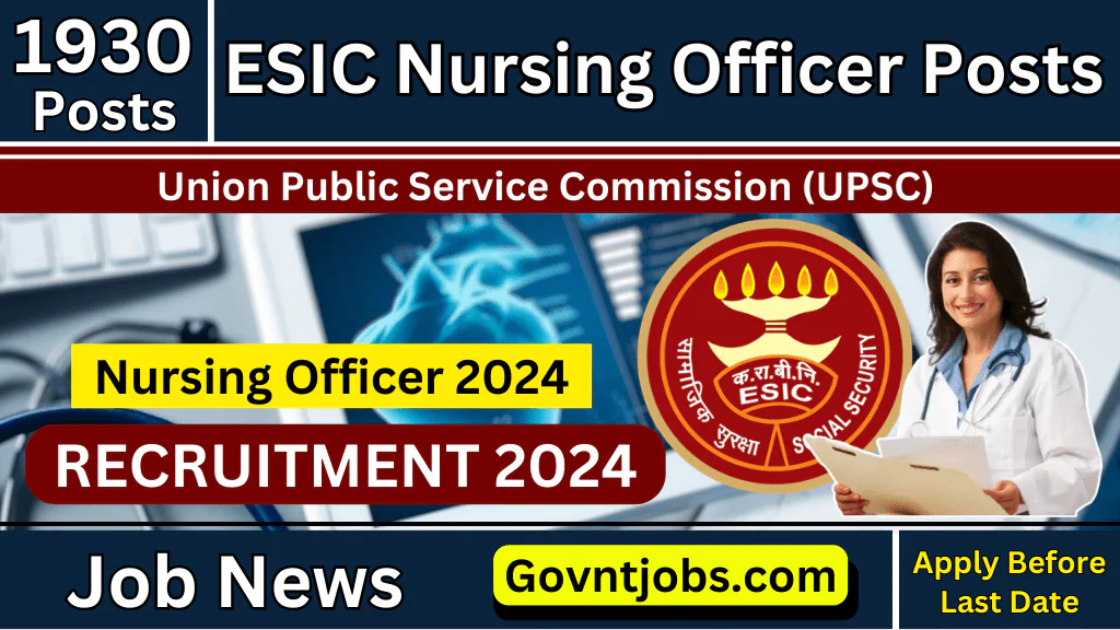 UPSC ESIC Nursing Officer Recruitment 2024 Notification Out for 1930